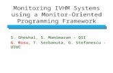 Monitoring IVHM Systems using a Monitor-Oriented Programming Framework S. Ghoshal, S. Manimaran - QSI G. Rosu, T. Serbanuta, G. Stefanescu - UIUC.