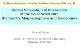 Global Simulation of Interaction of the Solar Wind with the Earth's Magnetosphere and Ionosphere Tatsuki Ogino Solar-Terrestrial Environment Laboratory.