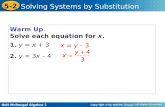 Holt McDougal Algebra 1 5-2 Solving Systems by Substitution Warm Up Solve each equation for x. 1. y = x + 3 2. y = 3x – 4 x = y – 3.