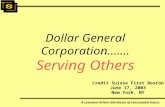 A customer-driven distributor of consumable basics Credit Suisse First Boston June 17, 2003 New York, NY Dollar General Corporation……. Serving Others.