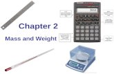 Chapter 2 Mass and Weight. a MASS and WEIGHT Commonly misunderstood quantities.