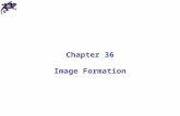 Chapter 36 Image Formation. Mirrors and Lenses: Definitions Images are formed at the point where rays actually intersect or appear to originate The object.
