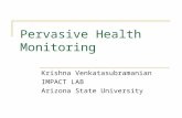Pervasive Health Monitoring Krishna Venkatasubramanian IMPACT LAB Arizona State University.