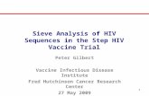 1 Sieve Analysis of HIV Sequences in the Step HIV Vaccine Trial Peter Gilbert Vaccine Infectious Disease Institute Fred Hutchinson Cancer Research Center.