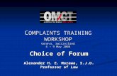 C OMPLAINTS TRAINING WORKSHOP Geneva, Switzerland 6 – 9 May 2008 Choice of Forum Alexander H. E. Morawa, S.J.D. Professor of Law.