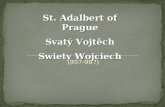 (957-997) St. Adalbert of Prague Svatý Vojtěch Swiety Wojciech.