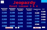 Main New Question Answer Jeopardy Excel Lesson 3 & 4 Jeopardy Excel Lesson 3 & 4 Multiple Choice $100 $200 $300 $400 $500 Multiple Choice $100 $200 $300.