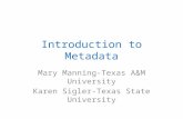 Introduction to Metadata Mary Manning-Texas A&M University Karen Sigler-Texas State University.