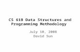 CS 61B Data Structures and Programming Methodology July 10, 2008 David Sun.