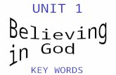 UNIT 1 KEY WORDS. Agnosticism When people are UNSURE whether God exists or not, or if there is life after death.