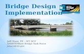 Bridge Design Implementation Jeff Olsen, PE – MT DOT AASHTOWare Bridge Task Force jolsen@mt.gov.
