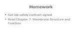 Homework Get lab safety contract signed Read Chapter 7: Membrane Structure and Function.