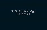 7.3 Gilded Age Politics. Political Machines Large cities were run by political machines with corrupt “bosses” making decisions – Their neighborhood captains.