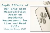 Powerpoint Templates Page 1 Depth Effects of DEP Chip with Microcavities Array on Impedance Measurement for Live and Dead Cells Cheng-Hsin Chuang - STUST.