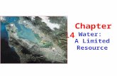 Water: A Limited Resource Chapter 14. The Importance of Water Water: shapes continents moderates our climate is essential for all living organisms.