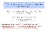 The necessary introduction to histology or What is the composition of the living matter? Physical and chemical features of the components of living mass.