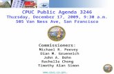 CPUC Public Agenda 3246 Thursday, December 17, 2009, 9:30 a.m. 505 Van Ness Ave, San Francisco Commissioners: Michael R. Peevey Dian M. Grueneich John.