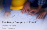 The Many Dangers of Email Preventive Law Corner by Dennis J. Eichelbaum.