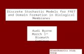Discrete Stochastic Models for FRET and Domain Formation in Biological Membranes Audi Byrne March 1 st Biomath Seminar Biomathematics Study Group.