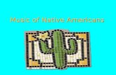 Music of Native Americans. Objectives ◊TLW use Native American songs to interrelate music, culture, and geography. ◊TLW perform music in 4/4 meter. ◊TLW.