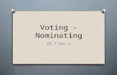 Voting - Nominating Ch 7 Sec 1. Nomination O Selecting a candidate for office O First step in an election.