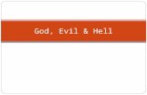 God, Evil & Hell. Where was God? “If God is God, he’s not good. If God is good, he’s not God. You can’t have it both ways, especially after the Indian.