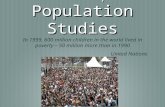 Relationships: Population Studies In 1999, 600 million children in the world lived in poverty – 50 million more than in 1990 United Nations.