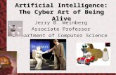 Artificial Intelligence: The Cyber Art of Being Alive Jerry B. Weinberg Associate Professor Department of Computer Science.