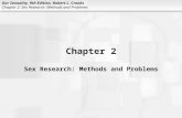 Our Sexuality, 9th Edition, Robert L. Crooks Chapter 2: Sex Research: Methods and Problems Chapter 2 Sex Research: Methods and Problems.
