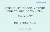 Status of Space-Charge Simulations with MADX Valery KAPIN ITEP & MEPhI, Moscow GSI, 19-Feb-2009 kapin@itep.ru.