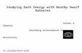 Studying Dark Energy with Nearby Dwarf Galaxies Arthur D. Chernin Sternberg Astronomical Institute Moscow University In collaboration with I.D. Karachentsev,
