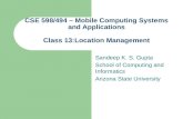 CSE 598/494 – Mobile Computing Systems and Applications Class 13:Location Management Sandeep K. S. Gupta School of Computing and Informatics Arizona State.