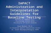 ImPACT Administration and Interpretation Guidelines for Baseline Testing Melissa N. Womble, M.S. Psychology Intern HFHS University of South Alabama Brad.
