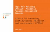 Tips for Writing SACSCOC Academic Program Assessment Reports Office of Planning, Institutional Research, and Assessment (PIRA) Fall 2015.