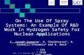 ICHS, 11-13 September 2007 On The Use Of Spray Systems: An Example Of R&D Work In Hydrogen Safety For Nuclear Applications C. Joseph-Auguste 1, H. Cheikhravat.