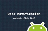 User notification Android Club 2015. Agenda Toast Custom Toast Notification Dialog.