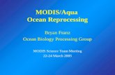 MODIS/Aqua Ocean Reprocessing Bryan Franz Ocean Biology Processing Group MODIS Science Team Meeting 22-24 March 2005.