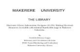 MAKERERE UNIVERSITY THE LIBRARY Electronic Library Information Navigator (ELIN): Making Electronic Resources Accessible with minimal Bandwidth usage in.
