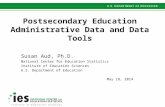 Postsecondary Education Administrative Data and Data Tools Susan Aud, Ph.D. National Center for Education Statistics Institute of Education Sciences U.S.