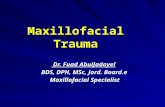 Maxillofacial Trauma Dr. Fuad AbulJadayel BDS, DPH, MSc, Jord. Board.e Maxillofacial Specialist.
