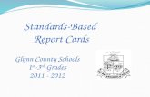 Standards-Based Report Cards Glynn County Schools 1 st -3 rd Grades 2011 - 2012.