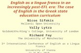 English as a lingua franca in an increasingly post-EFL era: The case of English in the Greek state education curriculum Nicos Sifakis Hellenic Open University.