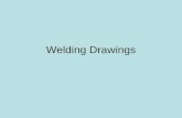 Welding Drawings. Why welding drawings? Drawings are needed to share information with others involved in the project. –Owner –Architect and Engineer –