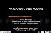 Preserving Virtual Worlds Jerome McDonough Graduate School of Library & Information Science University of Illinois at Urbana Champaign Digital Lives Research.