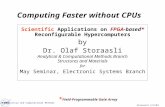 Storaasli 5/9/03 Analytical and Computational Methods Computing Faster without CPUs Scientific Applications on FPGA-based* Reconfigurable Hypercomputers.