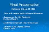 Final Presentation Industrial project 234313 Automatic tagging tool for Hebrew Wiki pages Supervisors: Dr. Miri Rabinovitz, Supervisors: Dr. Miri Rabinovitz,