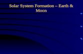 Solar System Formation – Earth & Moon. Asteroids.