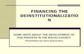 FINANCING THE DEINSTITUTIONALIZATION SOME HINTS ABOUT THE DEVELOPMENT OF THIS PROCESS IN THE BACAU COUNTY Presentation by Sorin Brasoveanu.