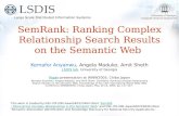 SemRank: Ranking Complex Relationship Search Results on the Semantic Web Kemafor Anyanwu, Angela Maduko, Amit Sheth LSDIS labLSDIS lab, University of Georgia.