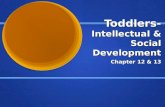 Toddlers- Intellectual & Social Development Chapter 12 & 13.